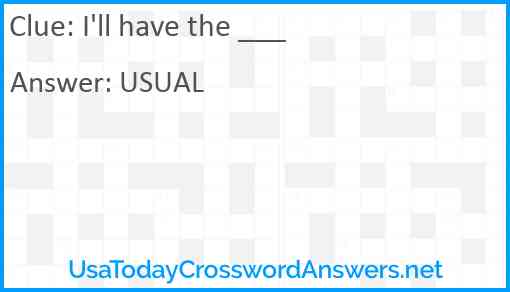 I'll have the ___ Answer