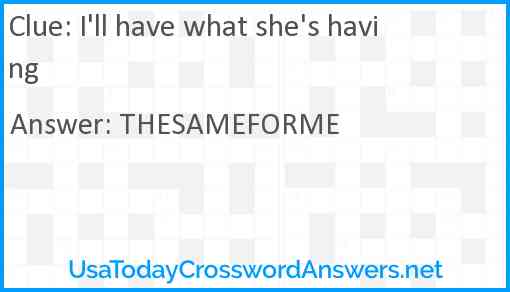 I'll have what she's having Answer