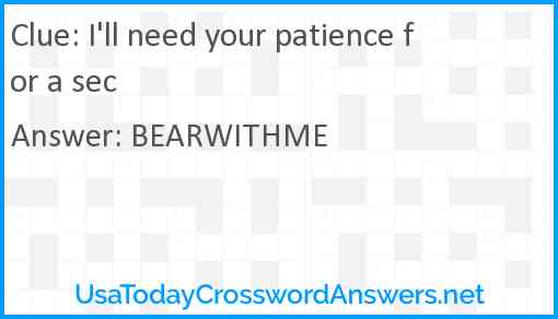 I'll need your patience for a sec Answer