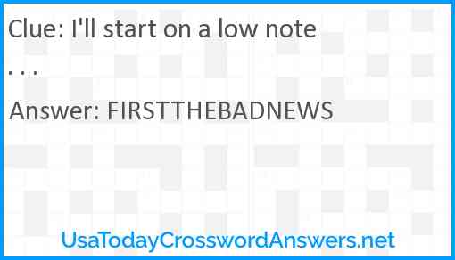 I'll start on a low note . . . Answer