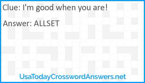 I'm good when you are! Answer