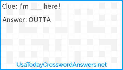 I'm ___ here! Answer