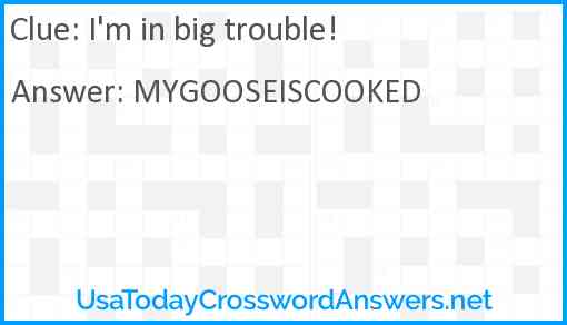 I'm in big trouble! Answer