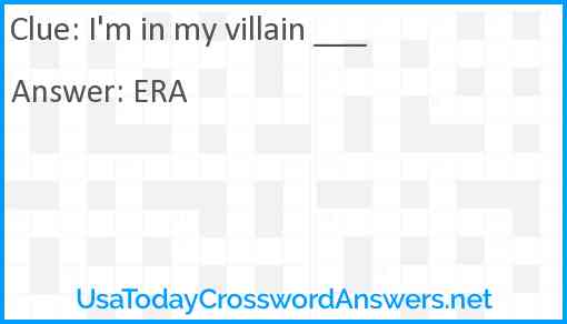 I'm in my villain ___ Answer
