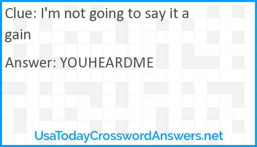 I'm not going to say it again Answer