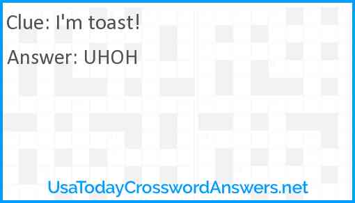 I'm toast! Answer