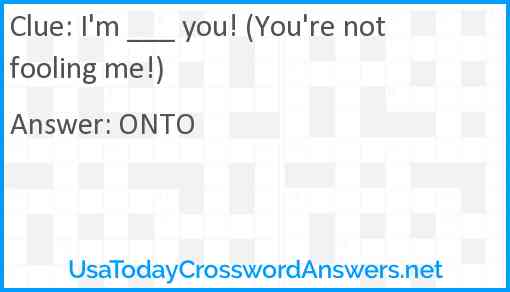 I'm ___ you! (You're not fooling me!) Answer