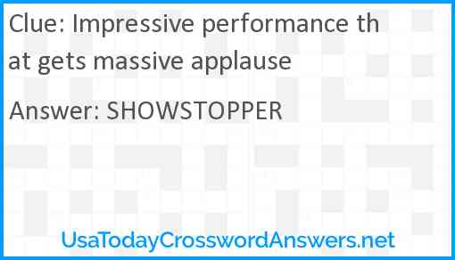 Impressive performance that gets massive applause Answer