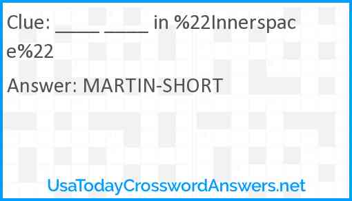 ____ ____ in %22Innerspace%22 Answer