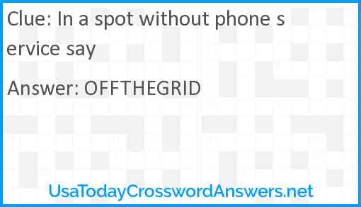 In a spot without phone service say Answer