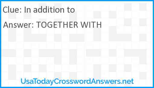 In addition to Answer