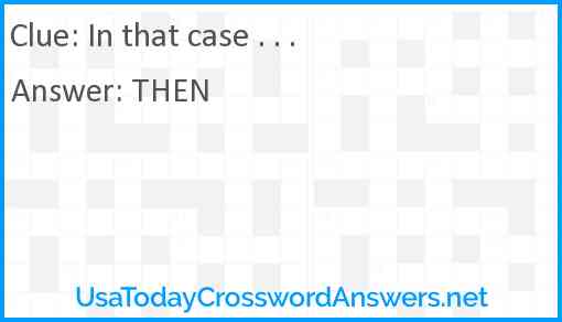 In that case . . . Answer