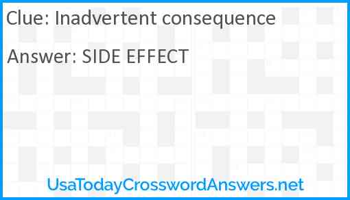 Inadvertent consequence Answer