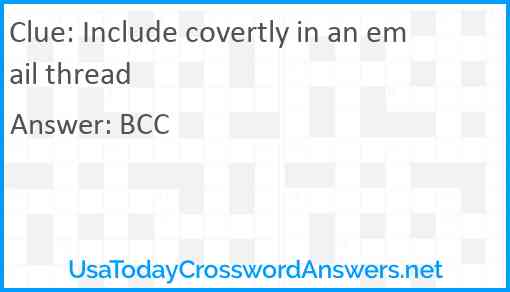 Include covertly in an email thread Answer
