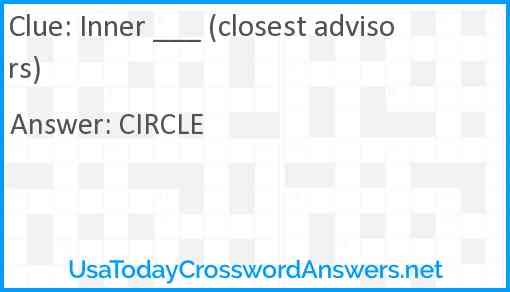 Inner ___ (closest advisors) Answer