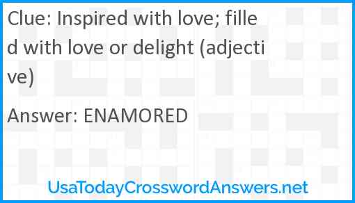 Inspired with love; filled with love or delight (adjective) Answer