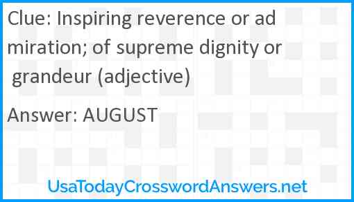 Inspiring reverence or admiration; of supreme dignity or grandeur (adjective) Answer