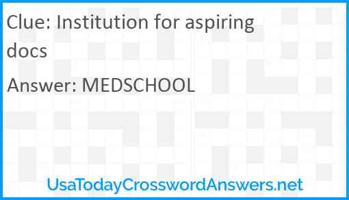 Institution for aspiring docs Answer