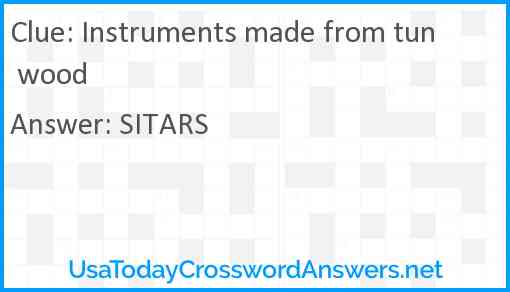 Instruments made from tun wood Answer