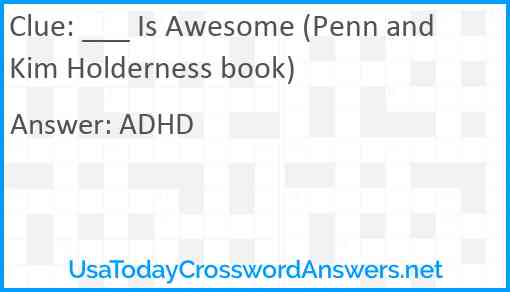 ___ Is Awesome (Penn and Kim Holderness book) Answer