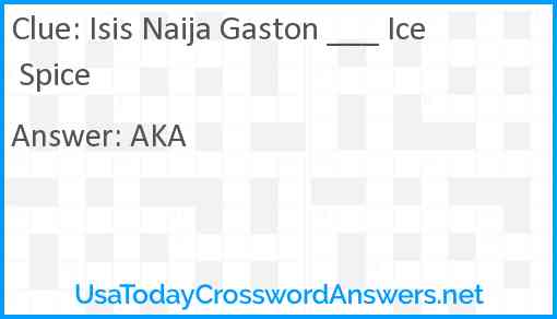 Isis Naija Gaston ___ Ice Spice Answer