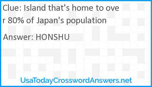 Island that's home to over 80% of Japan's population Answer