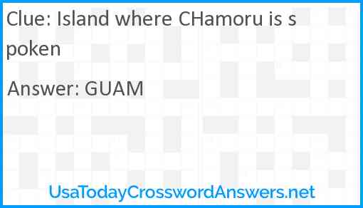Island where CHamoru is spoken Answer