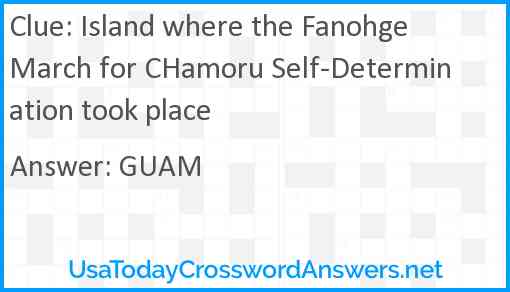 Island where the Fanohge March for CHamoru Self-Determination took place Answer