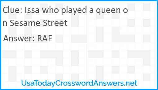 Issa who played a queen on Sesame Street Answer