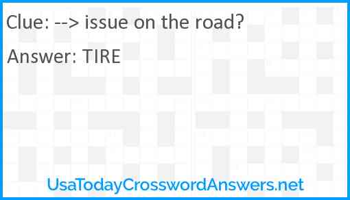 --> issue on the road? Answer