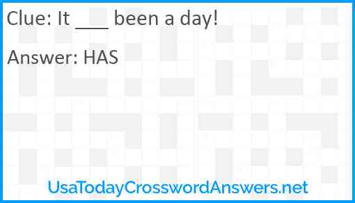It ___ been a day! Answer