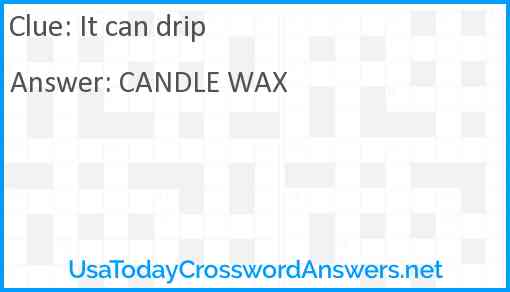 It can drip Answer