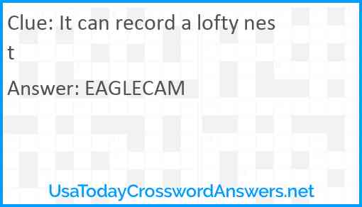 It can record a lofty nest Answer