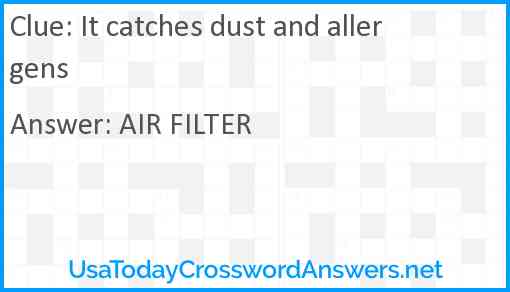 It catches dust and allergens Answer