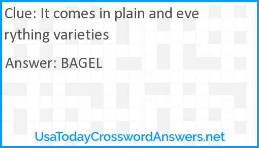 It comes in plain and everything varieties Answer