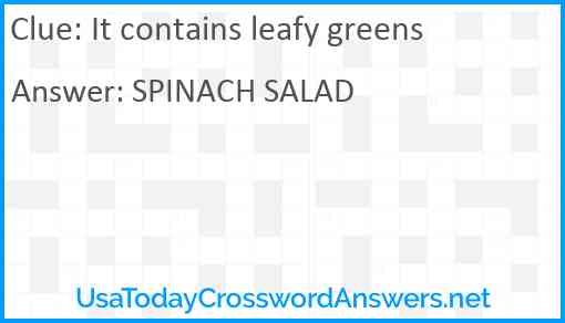 It contains leafy greens Answer