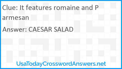 It features romaine and Parmesan Answer