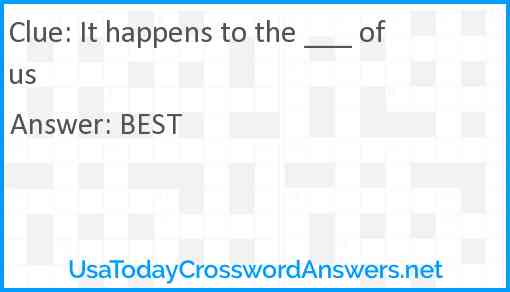 It happens to the ___ of us Answer