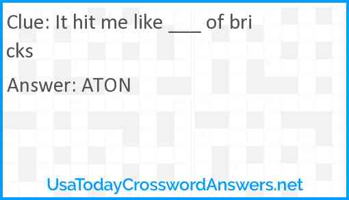 It hit me like ___ of bricks Answer