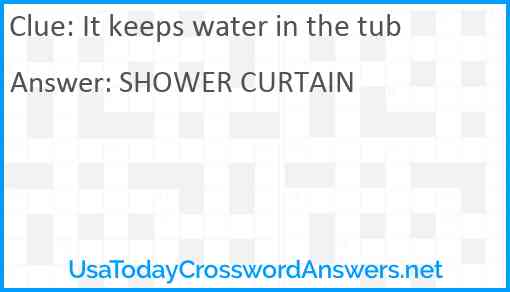 It keeps water in the tub Answer