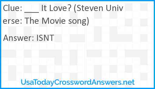 ___ It Love? (Steven Universe: The Movie song) Answer