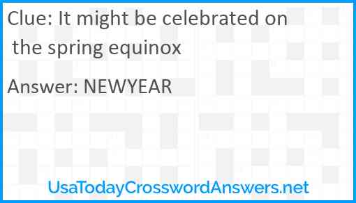 It might be celebrated on the spring equinox Answer