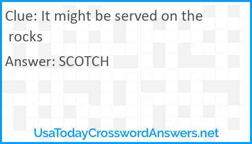 It might be served on the rocks Answer