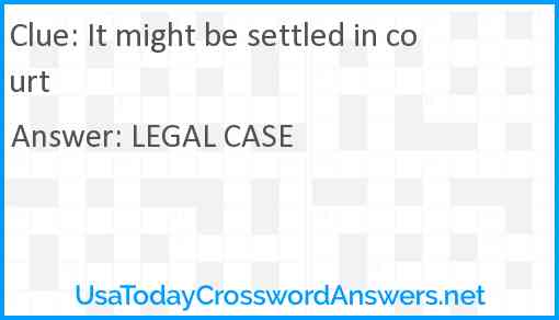 It might be settled in court Answer