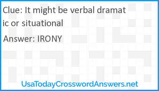 It might be verbal dramatic or situational Answer