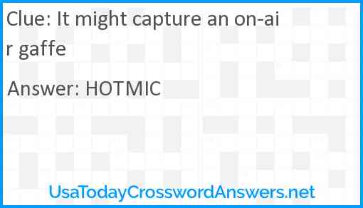 It might capture an on-air gaffe Answer