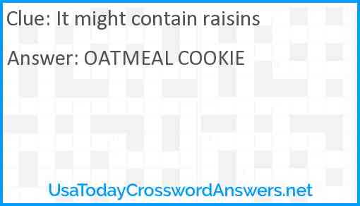 It might contain raisins Answer