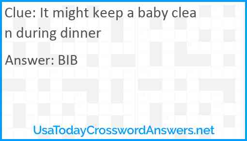 It might keep a baby clean during dinner Answer