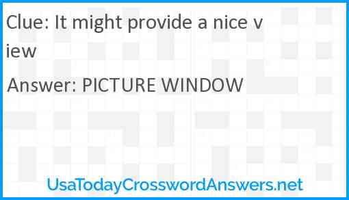 It might provide a nice view Answer