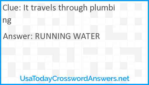 It travels through plumbing Answer